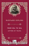 From Sea to Sea Letters of Travel