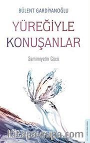 Yüreğiyle konuşanlar