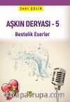 Aşkın Deryası 5 & Bestelik Eserler