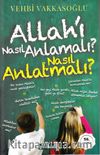 Allah’ı Nasıl Anlamalı, Nasıl Anlatmalı?