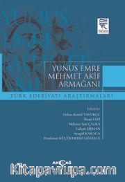 Yunus Emre Mehmet Akif Armağanı Türk Edebiyatı Araştırmaları