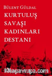 Kurtuluş Savaşı Kadınları Destanı