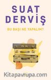 Bu Başı Ne Yapalım?