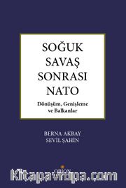 Soğuk Savaş Sonrası Nato <br /> Dönüşüm, Genişleme ve Baklanlar