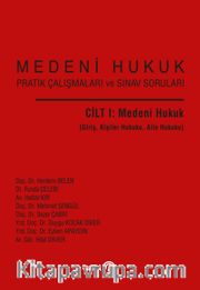 Medeni Hukuk Pratik Çalışmaları ve Sınav Soruları (Cilt I)