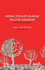 Doğal Teoloji Olarak Politik Ekonomi <br /> Smith, Malthus ve Takipçileri