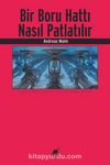 Bir Boru Hattı Nasıl Patlatılır