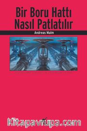 Bir Boru Hattı Nasıl Patlatılır