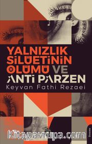 Yalnızlık Silüetinin Ölümü ve Anti Parzen