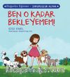 Ben O Kadar Bekleyemem ! / Değerler Eğitimi  - Sorumluluk Almak