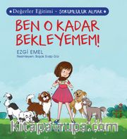 Ben O Kadar Bekleyemem ! / Değerler Eğitimi  - Sorumluluk Almak