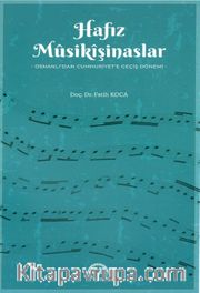 Hafız Musikişinaslar Osmanlı'dan Cumhuriyet'e Geçiş Dönemi                           