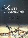 Vakti Gelmedi mi ?
