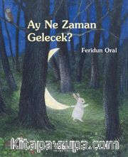 Ay Ne Zaman Gelecek? (Karton Kapak)