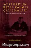 Atatürk’ün Gizli Kalmış Çalışmaları