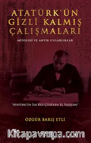 Atatürk’ün Gizli Kalmış Çalışmaları