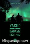 Yakup ya da Babasız Oğulsuz