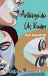 Antakya’da Üç Kadın