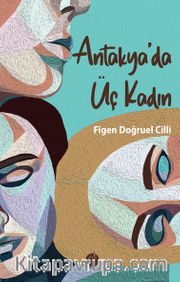 Antakya’da Üç Kadın