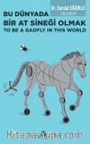 Bu Dünyada Bir At Sineği Olmak (To be a Gadfly ın This World)