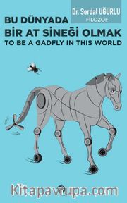Bu Dünyada Bir At Sineği Olmak (To be a Gadfly ın This World)