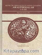 Memluk Ordusunun Yapısı Üzerine Araştırmalar I-II-III