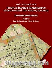 Türkiye İştirakiyun Teşkilatlarının Birinci Kongresi <br /> (TKP Kuruluş Kongresi) Bakü / 10-16 Eylül 1920 / Tutanaklar-Belgeler