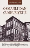 OsmanlI’dan Cumhuriyet’e & Ellili Yıllardan Anılar