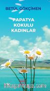 Papatya Kokulu Kadınlar