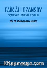 Faik Ali Ozansoy: Yaşam Öyküsü, Yapıtları ve Şairliği