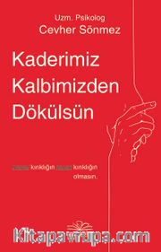 Kaderimiz Kalbimizden Dökülsün