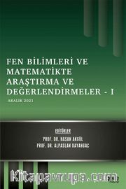 Fen Bilimleri ve Matematikte Araştırma ve Değerlendirmeler I / Aralık 2021