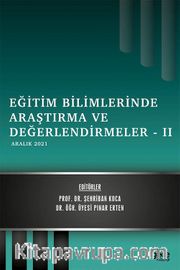 Eğitim Bilimlerinde Araştırma ve Değerlendirmeler -II / Aralık 2021