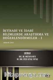 İktisadi ve İdari Bilimlerde Araştırma ve Değerlendirmeler -I / Aralık 2021