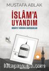 İslam’a Uyandım & Hidayet Nûruna Kavuşanlar