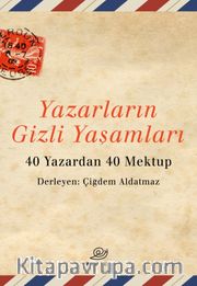 Yazarların Gizli Yaşamları <br /> 40 Yazardan 40 Mektup