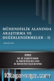 Mühendislik Alanında Araştırma ve Değerlendirmeler – II / Aralık 2021