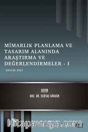 Mimarlık Planlama ve Tasarım Alanında Araştırma ve Değerlendirmeler I / Aralık 2021
