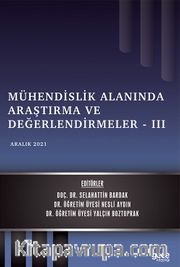 Mühendislik Alanında Araştırma ve Değerlendirmeler III / Aralık 2021