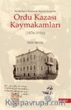 Ordu Kazası Kaymakamları (1876-1916) Devlet-Eşraf Ekseninde Taşrada İdarecilik