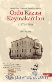 Ordu Kazası Kaymakamları (1876-1916) Devlet-Eşraf Ekseninde Taşrada İdarecilik