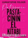 Patisserie: Pastacının El Kitabı
