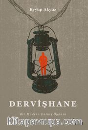 Dervişhane <br /> Bir Modern Derviş Öyküsü