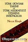 Türk Dünyası Tarihi ve Türk Medeniyeti Üzerine Düşünceler