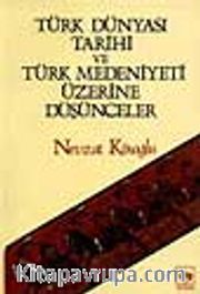 Türk Dünyası Tarihi ve Türk Medeniyeti Üzerine Düşünceler