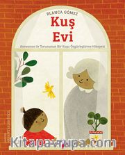 Kuş Evi <br /> KUŞ EVİ Anneanne ile Torununun Bir Kuşu Özgürleştirme Hikayesi