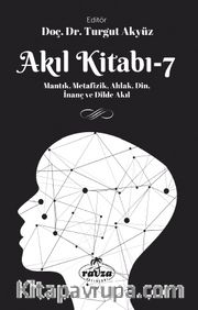 Akıl Kitabı 7 <br /> Mantık, Metafizik, Ahlak, Din, İnanç ve Dilde Akıl