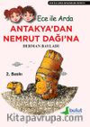 Antakya'dan Nemrut Dağı'na / Ece ile Arda Efsaneler Dizisi 13