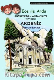 Antalya'dan Antakya'ya Kıyı Kıyı Akdeniz <br /> Ece ile Arda Efsaneler Dizisi