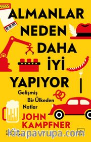 Almanlar Neden Daha İyi Yapıyor: Gelişmiş Bir Ülkeden Notlar